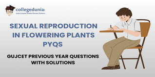 GUJCET PYQs for Sexual reproduction in flowering plants with Solutions: Practice GUJCET Previous Year Questions